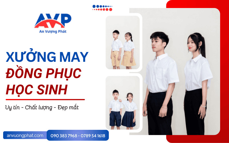 Đồng phục học sinh An Vượng Phát - Sự lựa chọn hoàn hảo cho mọi trường học